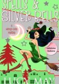 Lucy May - Wicked Good Mystery Series Vol. 3. Spells & Silver Bells (2025)