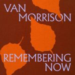img Van Morrison - Remembering Now (2025) .mp3 - 320 kbps / FLAC