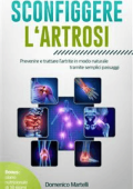 Domenico Martelli - Sconfiggere l‘artrosi: Prevenire e trattare l\'artrite in modo naturale tramite semplici passaggi (2022)