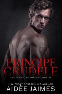 Aidèe Jaimes – I Sette Sinacore Mortali Vol. 3. Principe Crudele (2025)