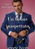 Evey Lyon - Bossy Hearts Vol. 1. Un bonus inaspettato (2025)