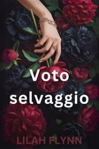 Lilah Flynn – Voto selvaggio (2025) Lilah Flynn – Voto selvaggio (2025)