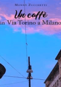 Monny Zucchetti - Un caffè in Via Torino a Milano (2023)