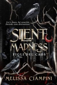 Melissa Ciampini – Silent Madness. Figli del Caos (2025)