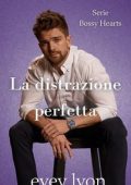 Evey Lyon - Bossy Hearts Vol. 3. La distrazione perfetta (2025)