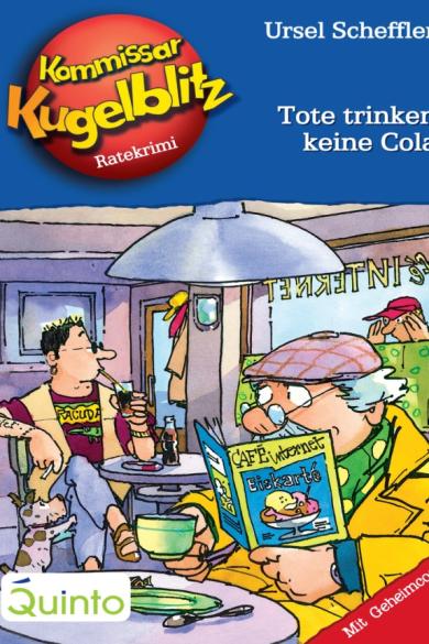 Ursel Scheffler – Hannes Gerber – Kommissar Kugelblitz 27. Tote trinken keine Cola: Kommissar Kugelblitz Ratekrimis