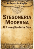 Roberto La Paglia - Stregoneria Moderna: Il Risveglio della Dea (2017)