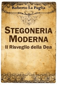 Roberto La Paglia – Stregoneria Moderna: Il Risveglio della Dea (2017)
