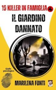 Marilena Fonti – IL GIARDINO DANNATO. 10 Killer in famiglia (2025)
