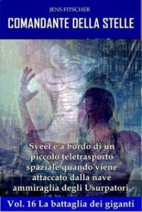 Jens Fitscher – COMANDANTE DELLA STELLE Vol. 16. La battaglia dei giganti (2025)