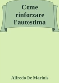 Alfredo De Marinis - Come rinforzare l\'autostima (2020)