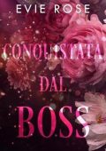Evie Rose - I boss di Londra Vol. 2. Conquistata dal boss (2025)