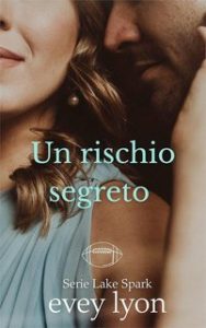 Evey Lyon – Serie Lake Spark Vol. 1. Un rischio segreto (2025)