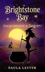 Paula Lester – Misteri di Brightstone Bay Vol. 2. Incantesimi e Segreti (2025)