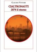 Claudio Vittori - Cialtronauti. 2074 il ritorno (2025)