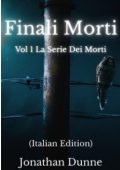 Jonathan Dunne - Finali Morti Vol 1. La Serie dei Morti (2025)