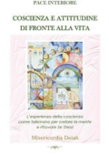 Misericordia Deiah - Pace Interiore - Coscienza e Attitudine di fronte alla Vita: L\'esperienza della coscienza come talismano per svelare la mente e trovare Se Stessi (2024)