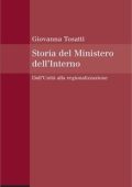 Giovanna Tosatti - Storia del Ministero dell'Interno. Dall'Unità alla regionalizzazione (2011)