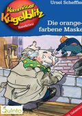 Ursel Scheffler - Hannes Gerber - Kommissar Kugelblitz 02. Die orangefarbene Maske: Kommissar Kugelblitz Ratekrimis (2012)