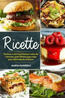 Maria Nandelli – Ricette. Cucinare a casa le più famose ricette dei ristoranti, piatti deliziosi passo dopo passo dall\’antipasto al dessert (2022)