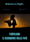 Roberto La Paglia - Fairyland: il dizionario delle Fate (2015)