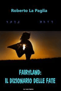 Roberto La Paglia – Fairyland: il dizionario delle Fate (2015)