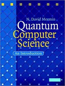 N. David Mermin – Quantum Computer Science: An Introduction (2007) PDF