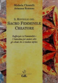Michela Chiarelli- Il Risveglio del Sacro Femminile Creatore: Viaggio per rafforzare la Femminilità e L’Autostima e andare oltre quegli schemi che ci rendono infelici. (2018)