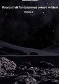 Maurizio Olivieri - Racconti di fantascienza orrore e misteri. Volume due (2017)