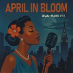 img Jean-Marc Yee - April In Bloom (2025) FLAC - 24bit/48kHz