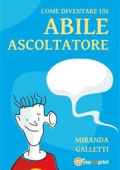Miranda Galletti - Come diventare un abile ascoltatore (2022)