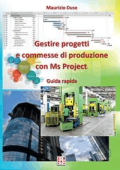 Maurizio Duse - Gestire progetti e commesse di produzione con Ms Project (2016)