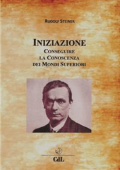 Rudolf Steiner - Iniziazione: Conseguire la Conoscenza dei Mondi Superiori (2020)