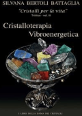 Silvana Bertoli Battaglia - “Cristalloterapia Vibroenergetica” con Schede Cristalli Terapeutici e Indici Analitici vol. 3 (2014)