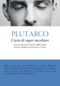 Mario Scaffidi Abbate (Curatore) - Plutarco: L'arte di saper ascoltare (2018)