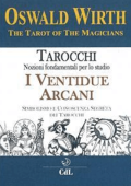 Oswald Wirth - I Ventidue Arcani: I tarocchi dei Maghi - Il Simbolismo delle Ventidue Chiavi (2023)