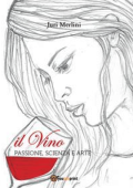 Juri Merlini - Il vino: passione, scienza e arte (2016)