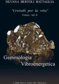 Silvana Bertoli Battaglia - Gemmologia Vibroenergetica- vol. II (2020)