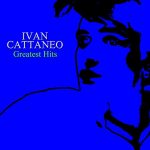 img Ivan Cattaneo - Ivan Cattaneo Greatest Hits (2016) [Flac 16-44]