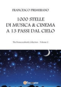 Francesco Primerano - 1000 stelle di musica & cinema a 13 passi dal cielo (2015)