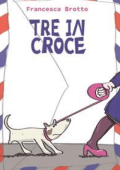 Francesca Brotto - Tre in croce (2024)
