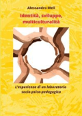 Alessandro Meli - Sviluppo, identità, intercultura: L\'esperienza di un laboratorio socio-psico-pedagogico (2023)