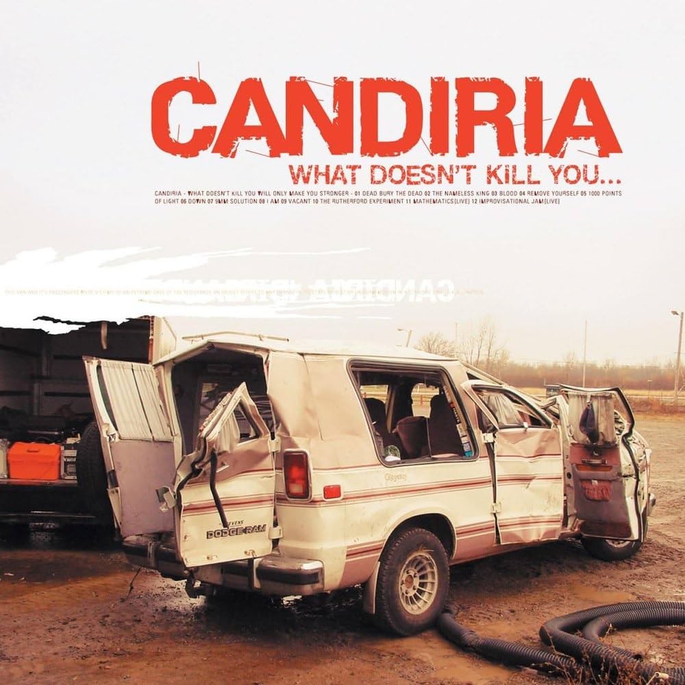 Candiria – What Doesn’t Kill You Will Make You Stronger (2004)