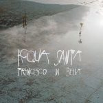 img Francesco Di Bella - Acqua Santa (2025) [MP3 320/Flac 16-44]