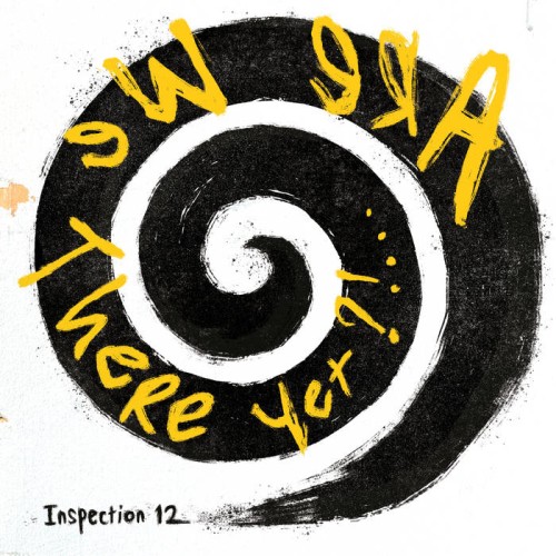 Inspection 12 – Are We There Yet?!… (2025)