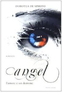 Dorotea De Spirito – Angel. L’amore è un demone (2009)