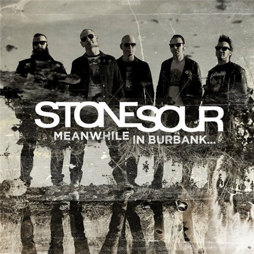 Stone Sour – Meanwhile In Burbank…(2015)