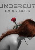 Undercut - Early Cuts (2025)