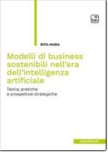 Rita Mura - Modelli di business sostenibili nell’era dell’intelligenza artificiale. Teoria, pratiche e prospettive strategiche (2025)