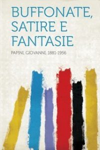 Giovanni Papini – Buffonate, satire e fantasie (1914)